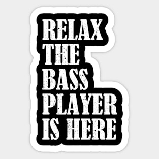 Relax The Bass Player Is Here Funny Bass Guitar Sticker